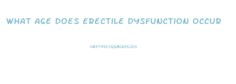 What Age Does Erectile Dysfunction Occur