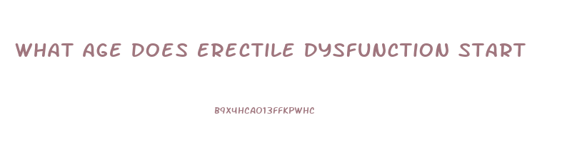 What Age Does Erectile Dysfunction Start