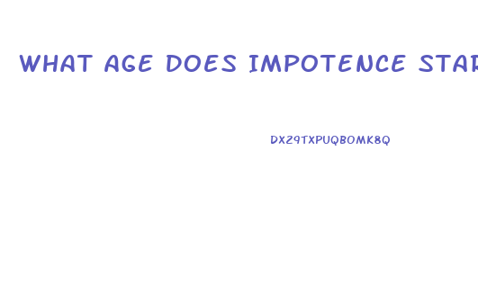 What Age Does Impotence Start