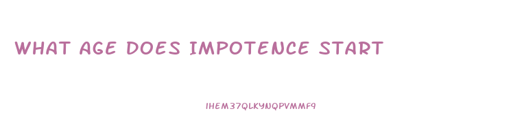What Age Does Impotence Start