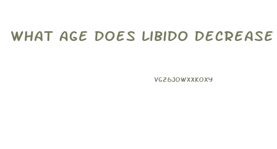 What Age Does Libido Decrease