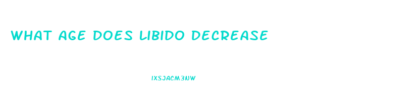 What Age Does Libido Decrease