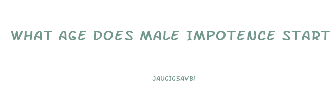 What Age Does Male Impotence Start