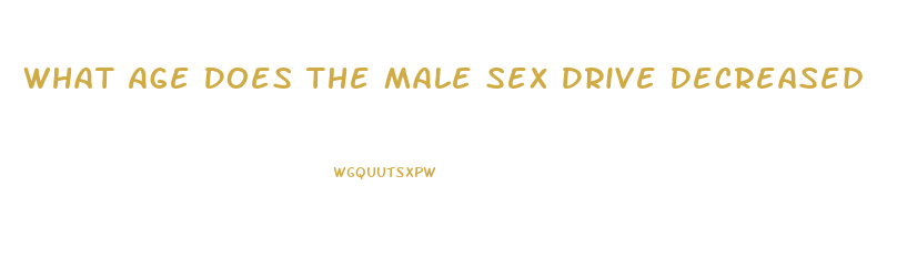 What Age Does The Male Sex Drive Decreased