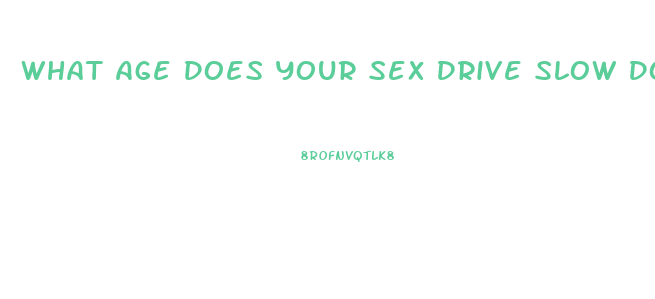 What Age Does Your Sex Drive Slow Down