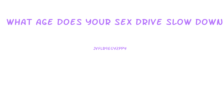 What Age Does Your Sex Drive Slow Down