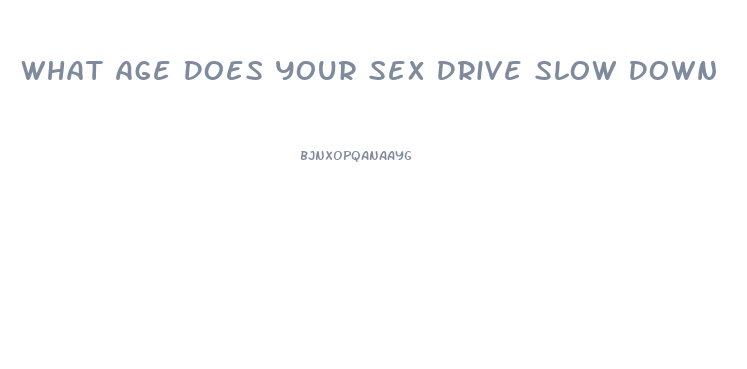 What Age Does Your Sex Drive Slow Down