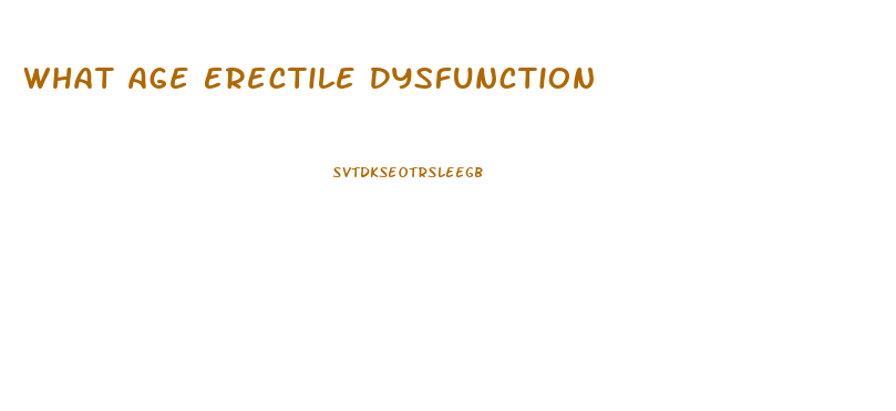 What Age Erectile Dysfunction