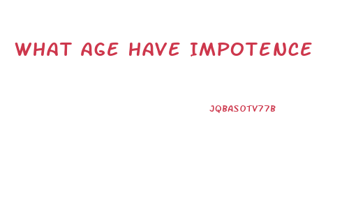 What Age Have Impotence