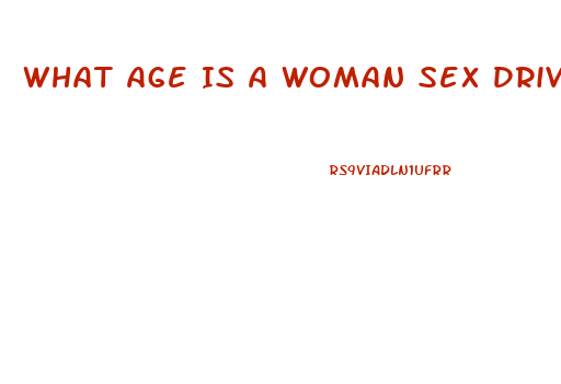 What Age Is A Woman Sex Drive Strongest