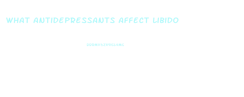 What Antidepressants Affect Libido