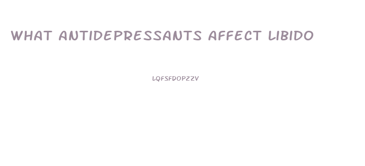 What Antidepressants Affect Libido