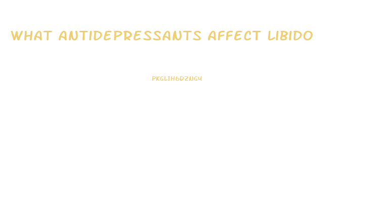 What Antidepressants Affect Libido