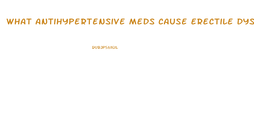 What Antihypertensive Meds Cause Erectile Dysfunction