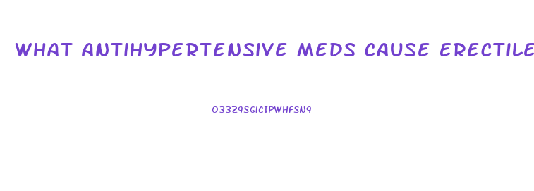 What Antihypertensive Meds Cause Erectile Dysfunction