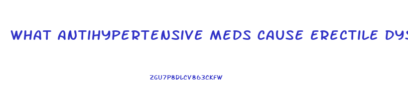 What Antihypertensive Meds Cause Erectile Dysfunction