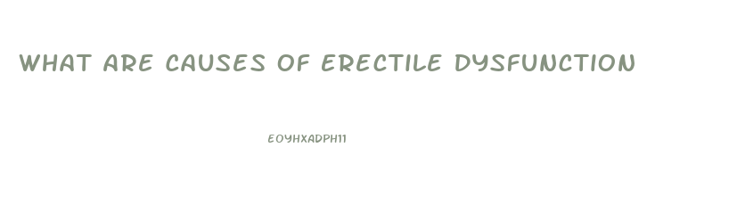 What Are Causes Of Erectile Dysfunction