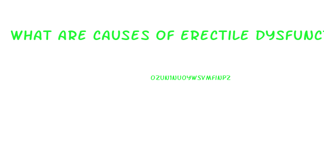 What Are Causes Of Erectile Dysfunction
