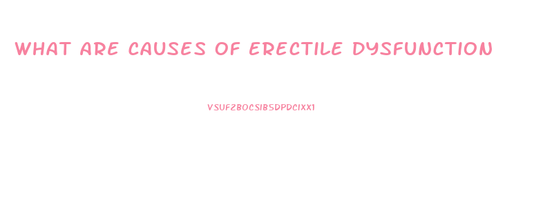 What Are Causes Of Erectile Dysfunction