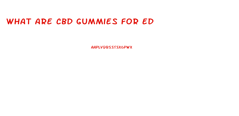 What Are Cbd Gummies For Ed