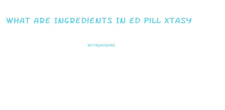 What Are Ingredients In Ed Pill Xtasy