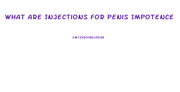 What Are Injections For Penis Impotence