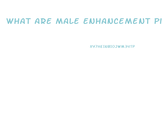 What Are Male Enhancement Pills For