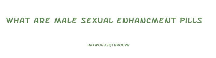 What Are Male Sexual Enhancment Pills
