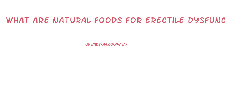 What Are Natural Foods For Erectile Dysfunction