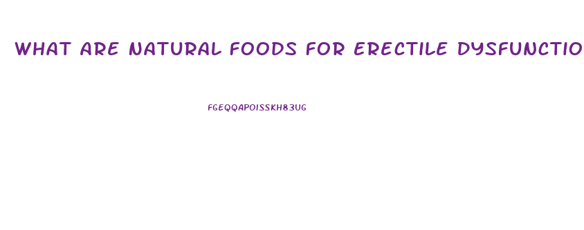 What Are Natural Foods For Erectile Dysfunction