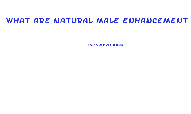 What Are Natural Male Enhancement Pills
