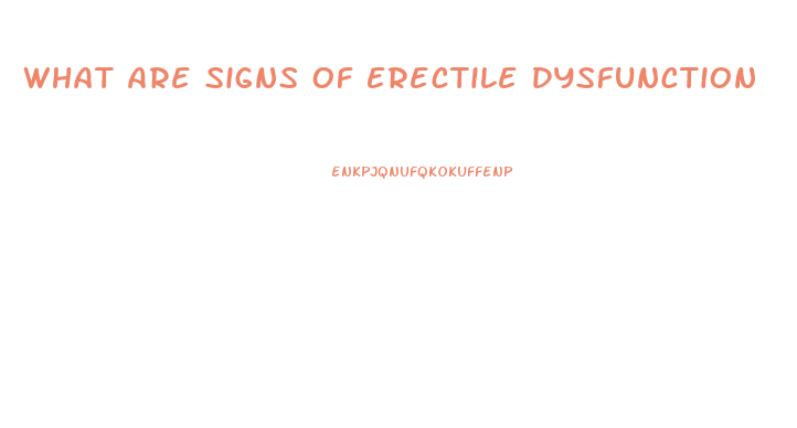 What Are Signs Of Erectile Dysfunction