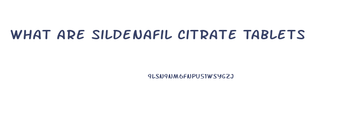What Are Sildenafil Citrate Tablets