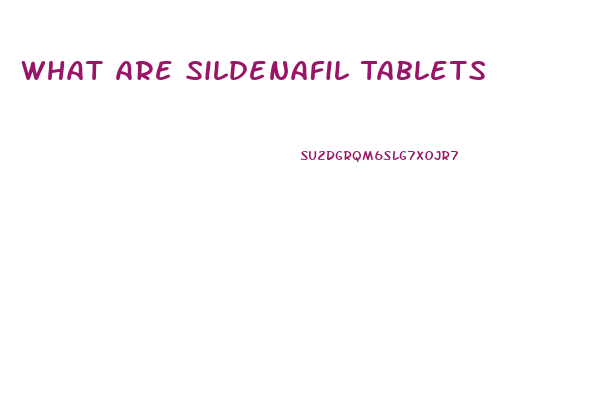 What Are Sildenafil Tablets