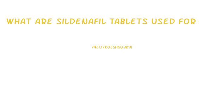 What Are Sildenafil Tablets Used For
