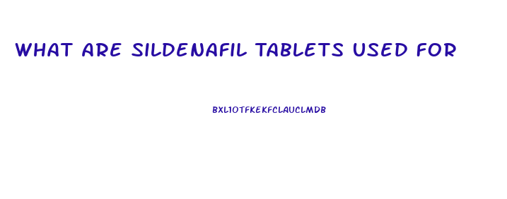 What Are Sildenafil Tablets Used For