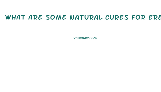 What Are Some Natural Cures For Erectile Dysfunction