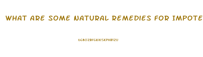 What Are Some Natural Remedies For Impotence In Males