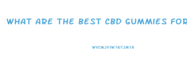 What Are The Best Cbd Gummies For Ed