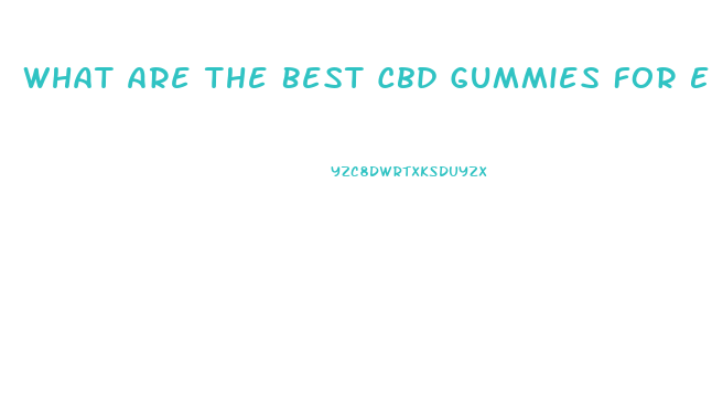 What Are The Best Cbd Gummies For Ed