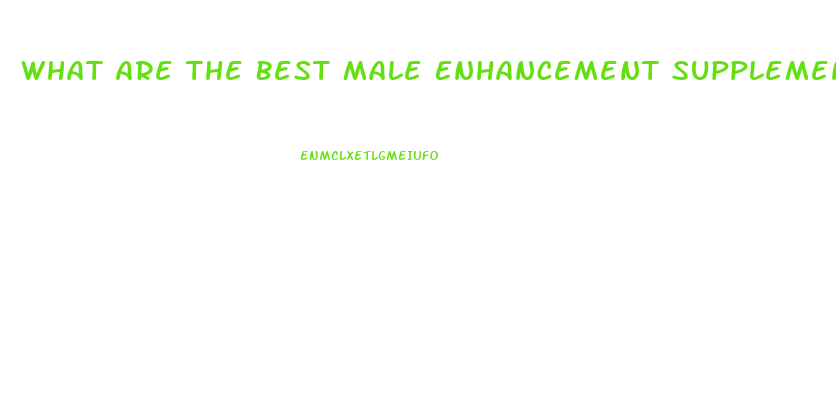 What Are The Best Male Enhancement Supplements