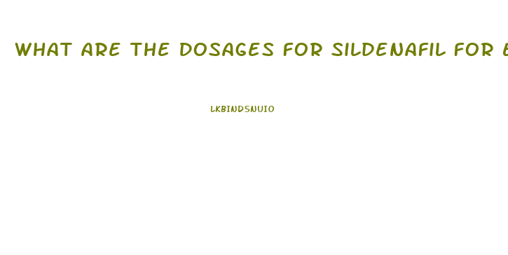 What Are The Dosages For Sildenafil For Ed