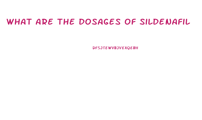 What Are The Dosages Of Sildenafil