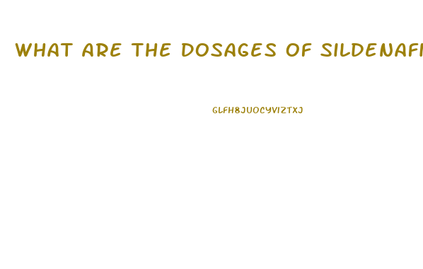 What Are The Dosages Of Sildenafil