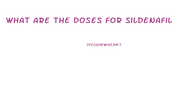 What Are The Doses For Sildenafil