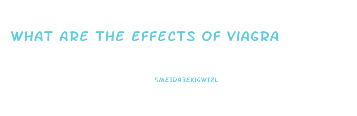 What Are The Effects Of Viagra