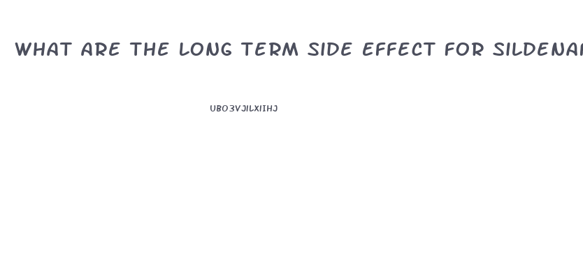 What Are The Long Term Side Effect For Sildenafil