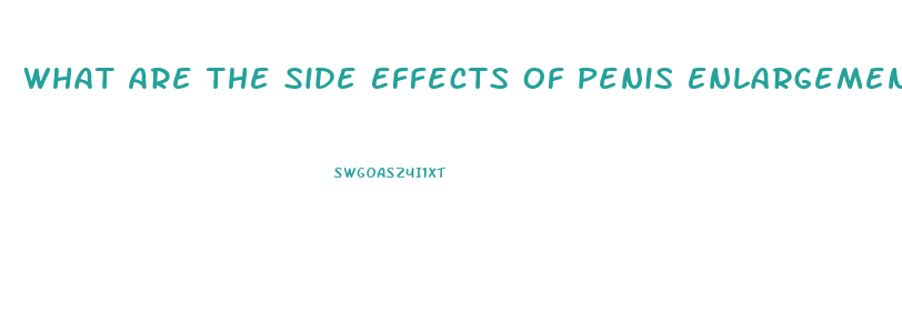 What Are The Side Effects Of Penis Enlargement Pills