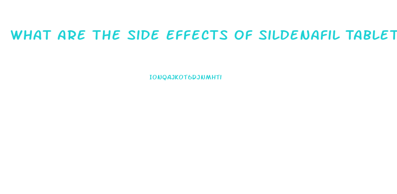 What Are The Side Effects Of Sildenafil Tablets