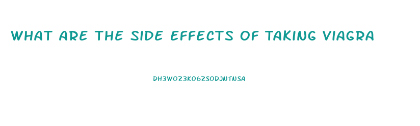 What Are The Side Effects Of Taking Viagra